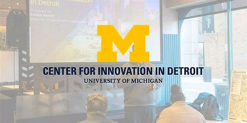 University of Michigan Center for Innovation Community Meeting