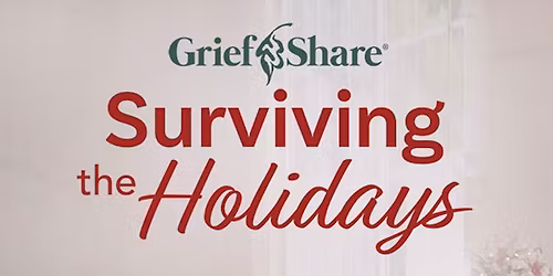Grief Share: Surviving The Holidays