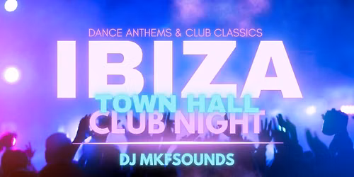 Ibiza - Town Hall Club Night