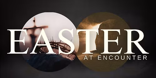 Easter at Encounter
