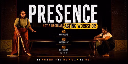 PRESENCE - AN ACTING WORKSHOP