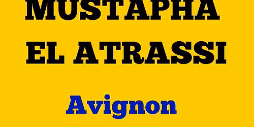 MUSTAPHA EL ATRASSI | AVIGNON, Confluence Spectacles | 28.12.2025