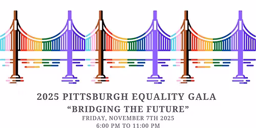 Pittsburgh Equality Gala 2025 - Bridging the Future