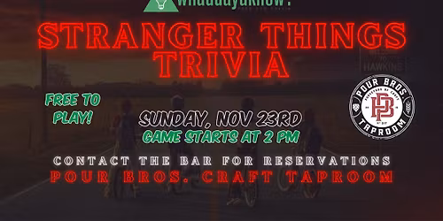 Stranger Things Trivia at Pour Bros