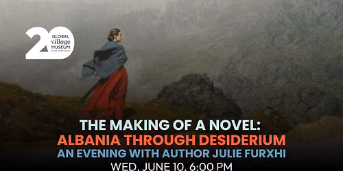 JUNE 10 - The Making of a Novel: Albania Through Desiderium