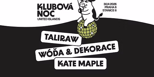 Klubov\u00e1 noc ve Stanici 6: W\u00f3\u010fa & Dekorace, Kate Maple, Taliraw 