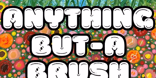 Anything But A Brush