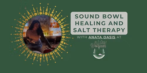 Sound Bowl Healing + Salt Therapy with Anata Oasis