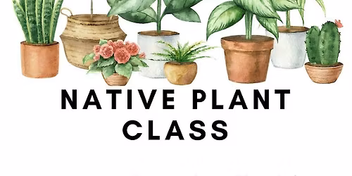 Native Plant Class