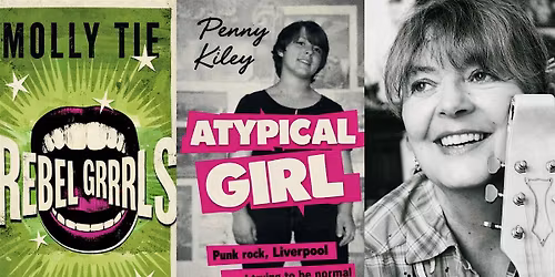 ATYPICAL GRRRLS: Women & Punk: Molly Tie, Penny Kiley, Helen McCookerybook