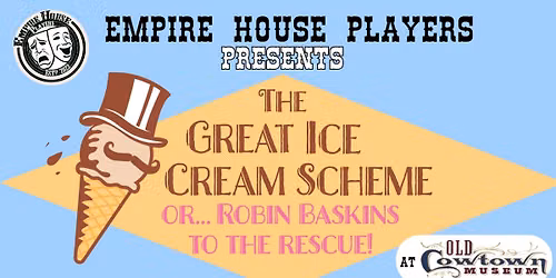 "The Great Ice Cream Scheme or...Robin Baskins to the Rescue!"