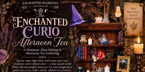 The Enchanted Curio: Afternoon Tea & Altar Crafting