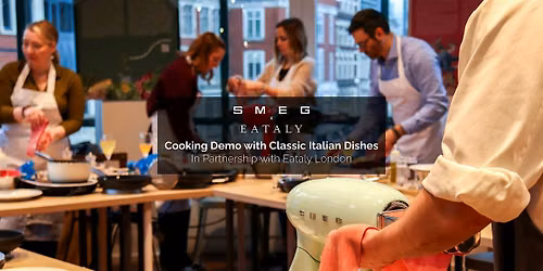 A Taste of Italy | Cooking Demo with Classic Italian Dishes| Smeg x Eataly