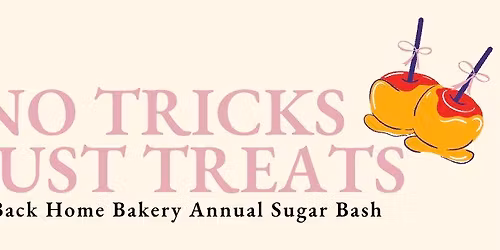 No Tricks just Treats - Back Home Bakery Annual Sugar Bash 