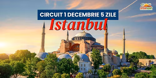 CIRCUIT 1 DECEMBRIE ISTANBUL - 5 ZILE