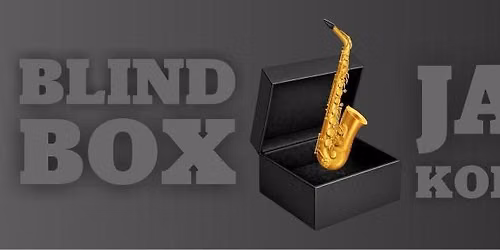 BLIND BOX JAZZ KONCERT \/\/ ZAKOLE INY