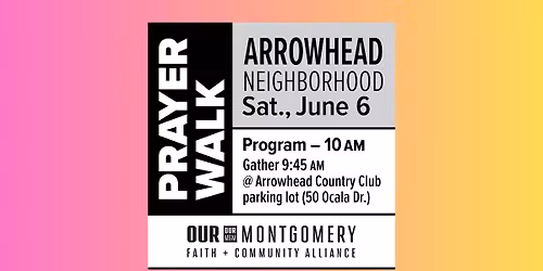 OUR Montgomery Prayer Walk - Arrowhead Neighborhood