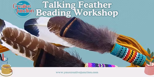 Talking Feather Beading Workshop, with by Ohkwa:ri Creations