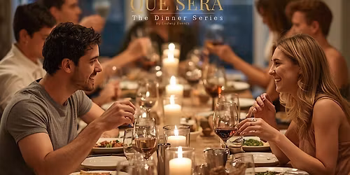 QUE SERA - The Dinner Series