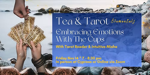 Tea & Tarot Elementals: Embracing Emotions with The Cups (in person Sarasota FL or virtual)