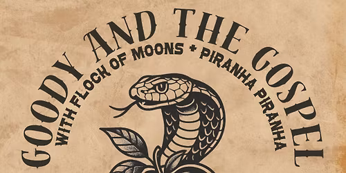 Goody & The Gospel w\/ Flock of Moons & Piranha Piranha