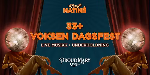 Mary's Matin\u00e9 - VOKSENFEST (+33 \u00e5r)