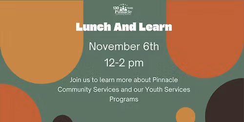 Lunch and Learn- Youth Services at Pinnacle Community Services