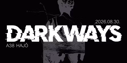 Darkways \/\/ Budapest, A38 tet\u0151terasz 