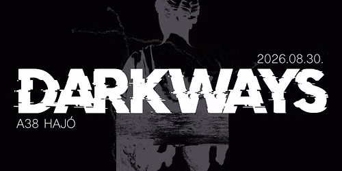 Darkways, denev\u00e9r \/\/ Budapest, A38 tet\u0151terasz