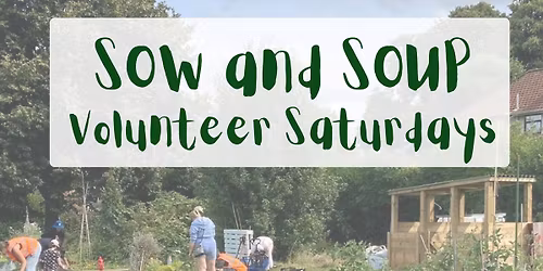 Sow and Soup - Volunteer Saturdays