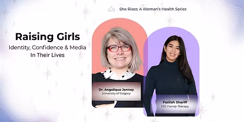 Raising Girls: Identity, Confidence and Media in Their Lives