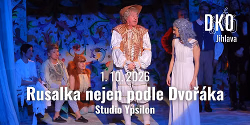 Rusalka nejen podle Dvo\u0159\u00e1ka - Studio Ypsilon | Jihlava