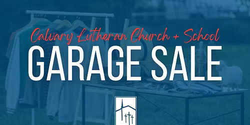 Calvary Church + School Garage Sale!