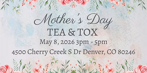 Mother's Day Tea & Tox