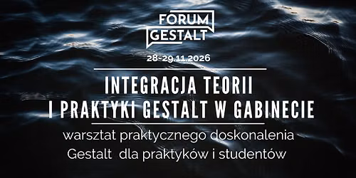 Integracja Teorii i praktyki Gestalt w gabinecie - praktyczny warsztat rozwoju zawdoowego