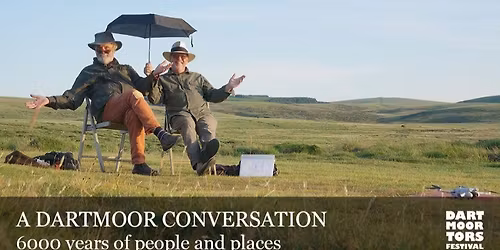 Dartmoor Tors Festival: A Dartmoor Conversation Chris Chapman and Alan Endacott 
