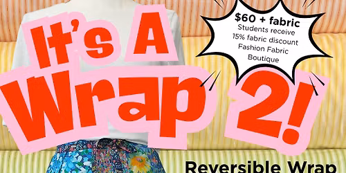 It's A Wrap 2! Reversible Wrap Skirt Workshop