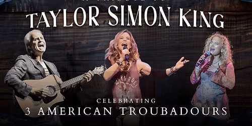 3 American Troubadours - A Tribute to Taylor Simon King