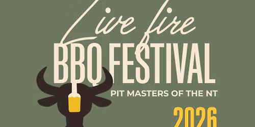 LIVE FIRE BBQ FESTIVAL - PITMASTERS OF THE NT
