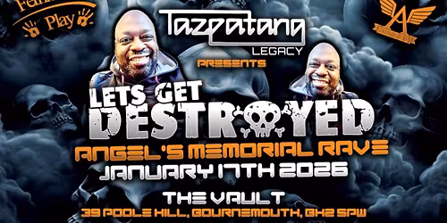 TazPatAng Legacy Presents: Let's Get Destroyed - Angel's Memorial Rave!