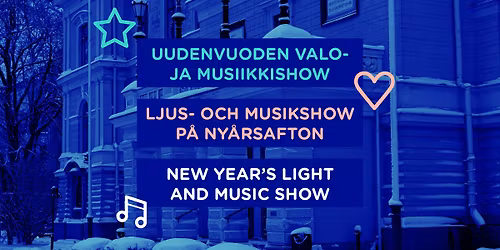 Uudenvuoden valo- ja musiikkishow\/Ljus- och musikshow p\u00e5 ny\u00e5rsafton\/New Year\u2019s light and music show
