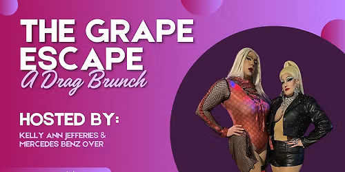 The Grape Escape: A Drag Brunch