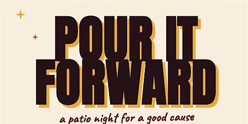 Pour It Forward: A Patio Night for a Good Cause
