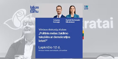 Vilniaus diskusij\u0173 klubas: \u201ePolitinis melas: \u017eaidimo taisykl\u0117s ar demokratijos kriz\u0117?\u201c