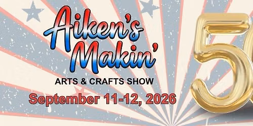 50th Aiken's Makin' Arts & Crafts Show - Friday