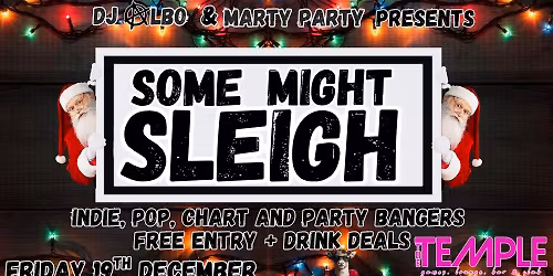 DJ Albo & Marty Party - Some Might Sleigh 19th December
