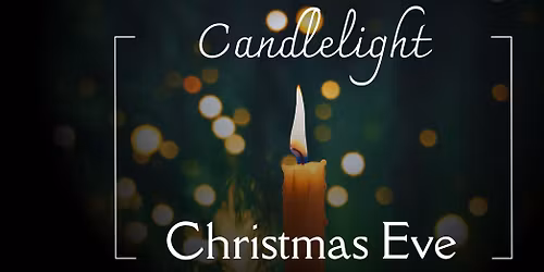 Christmas Eve Carols & Candlelight Mass ALL ARE WELCOME!