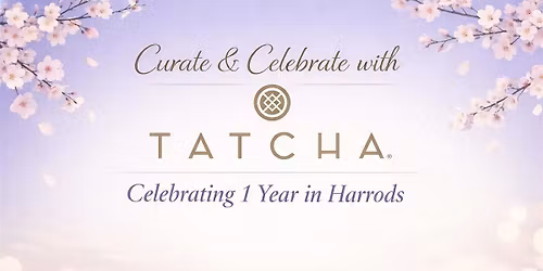 Curate & Celebrate with Tatcha at Harrods (*\u00a329 Minimum spend)