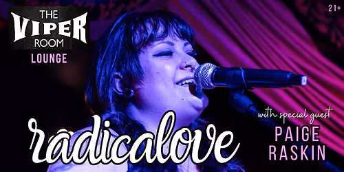 radicalove at The Viper Room Lounge (with special guest Paige Raskin)