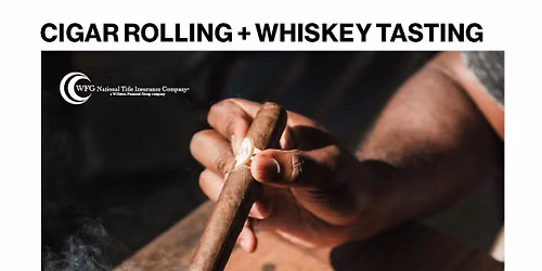 WFG Father's Day Celebration |  Cigar Rolling + Whiskey Tasting